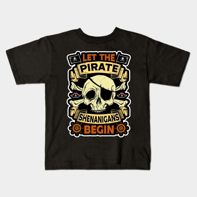 Let The Pirate Shenanigans Begin Crossbones Freebooter Kids T-Shirt by masterpiecesai